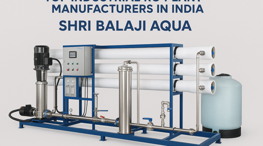 Top Industrial RO Plant Manufacturers in India - Shri Balaji Aqua
