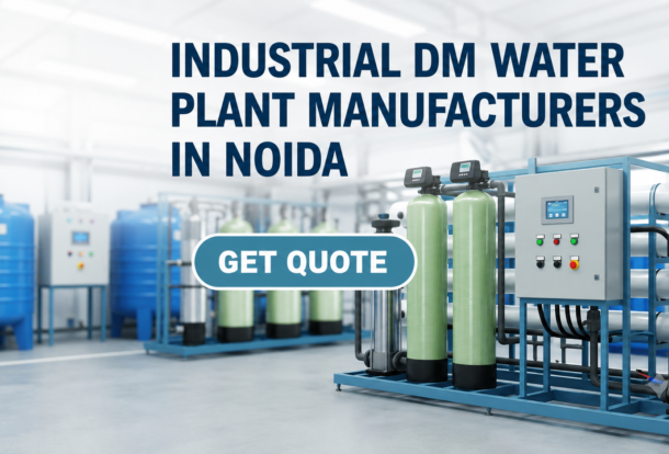 Industrial DM Water Plant Manufacturers in Noida - Get Quote